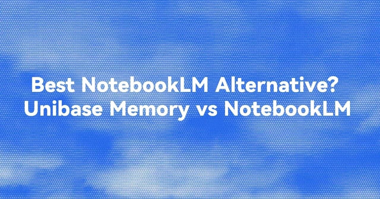 Best NotebookLM Alternative? Unibase Memory vs NotebookLM