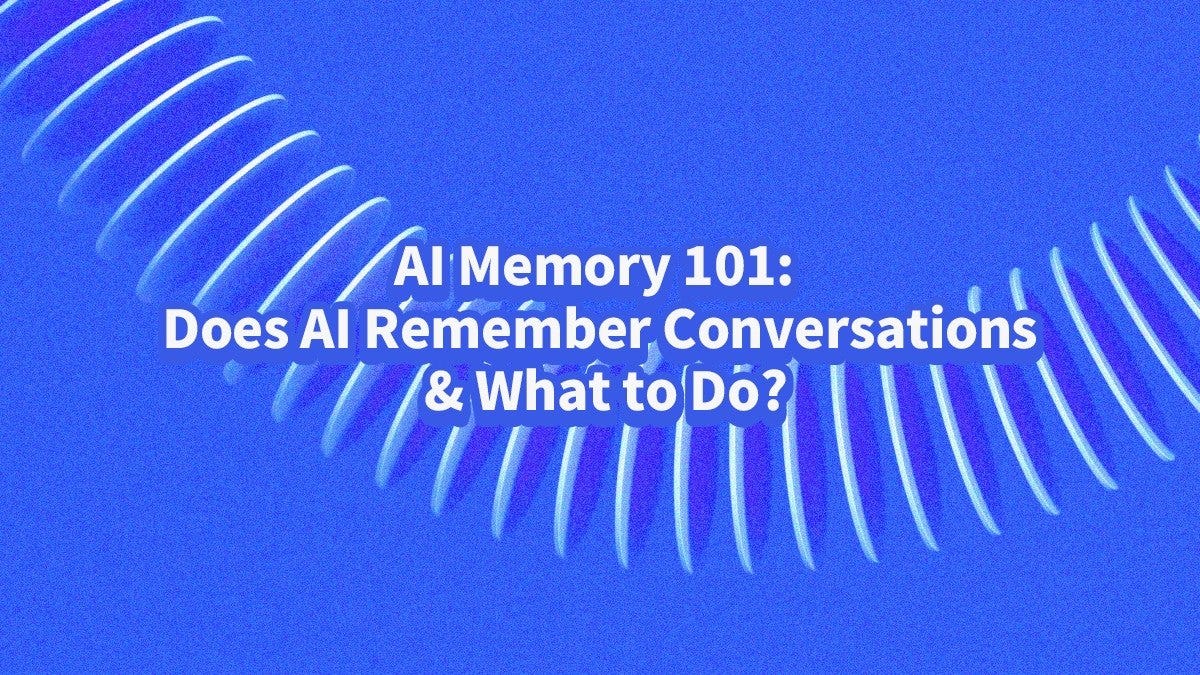 AI Memory 101: Does AI Remember Conversations & What to Do?
