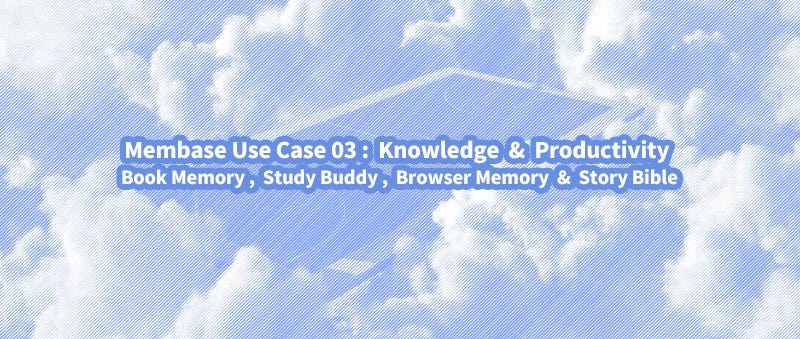 Membase Use Case 03: Knowledge & Productivity — Book Memory, Study Buddy, Browser Memory & Story Bible