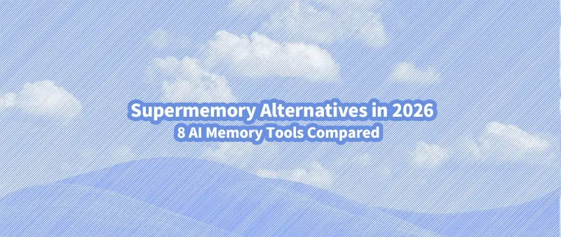 Supermemory Alternatives in 2026: 8 AI Memory Tools Compared